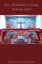 The Chaldean Liturgy: At the Gate of God - Paperback