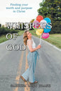 Whispers of God: Finding Your Worth and Purpose in Christ - Paperback