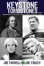 Keystone Tombstones - Volume 1: Biographies of Famous People Buried in Pennsylvania - Paperback