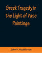 Greek Tragedy in the Light of Vase Paintings - Paperback