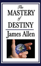 The Mastery of Destiny - Hardcover