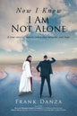 Now I Know I Am Not Alone: A true story of cancer, every-day miracles and hope - Paperback
