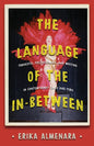 The Language of the In-Between: Travestis, Post-Hegemony, and Writing in Contemporary Chile and Peru - Hardcover