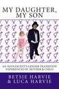 My Daughter, My Son: An Adolscent's Gender Transition Experienced by Mother & Child - Paperback