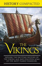 The Vikings: Explore the Exciting History of the Viking Age and Discover Some of the Most Feared Warriors - Paperback