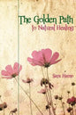 The Golden Path to Natural Healing - Paperback