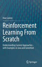 Reinforcement Learning from Scratch: Understanding Current Approaches - With Examples in Java and Greenfoot - Hardcover