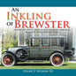 An Inkling of Brewster: Brewster and Company Automobiles and the Wealthy Who Owned Them - Paperback