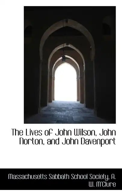 The Lives of John Wilson, John Norton, and John Davenport - Paperback