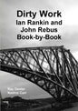 Dirty Work: Ian Rankin and John Rebus Book-By-Book - Paperback