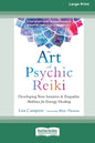 The Art of Psychic Reiki: Developing Your Intuitive and Empathic Abilities for Energy Healing (16pt Large Print Edition) - Paperback