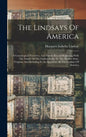 The Lindsays Of America: A Genealogical Narrative, And Family Record Beginning With The Family Of The Earliest Settler In The Mother State, Vir - Hardcover
