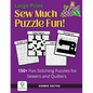 Sew Much Puzzle Fun!: 150+ Fun Stitching Puzzles for Sewers & Quilters, Large Print, Word Search, Crossword, Hidden Pictures, Mazes, Logic P - Paperback