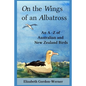 On the Wings of an Albatross: An A-Z of Australian and New Zealand Birds - Paperback