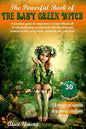 The Powerful Book of the Baby Green Witch: A Practical Guide for Beginners in Green Witchcraft to Help Build Deep Connections with the Inner and Exter - Paperback