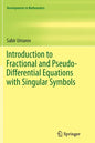 Introduction to Fractional and Pseudo-Differential Equations with Singular Symbols - Paperback