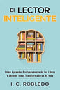 El Lector Inteligente: Cómo Aprender Profundamente de los Libros y Obtener Ideas Transformadoras de Vida - Paperback