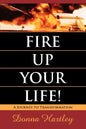 Fire Up Your Life: A Journey to Transformation - Paperback
