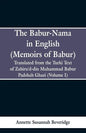 The Babur-nama in English (Memoirs of Babur): Translated from the original Turki text of Zahiru'd-din Muhammad Babur Padshah Ghazi (Volume I) - Paperback