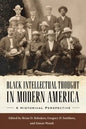 Black Intellectual Thought in Modern America: A Historical Perspective - Hardcover