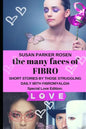 The Many Faces of FIBRO: Short Stories by Those Struggling Daily With FIBROMYALGIA - Special LOVE edition - Paperback