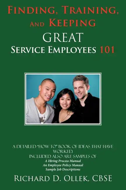Finding, Training, And Keeping GREAT Service Employees 101 - Paperback