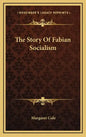 The Story Of Fabian Socialism - Hardcover