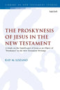The Proskynesis of Jesus in the New Testament: A Study on the Significance of Jesus as an Object of Proskuneo in the New Testament Writings - Paperback