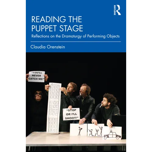 Reading the Puppet Stage: Reflections on the Dramaturgy of Performing Objects - Paperback