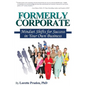 Formerly Corporate: Mindset Shifts for Success in Your Own Business - Paperback