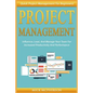 Project Management: Quick Project Management For Beginners! Influence, Lead, And Manage Your Team For Increased Productivity And Performan - Paperback