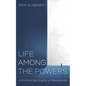Life among the Powers - Hardcover