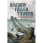 In the Shadow of the Fallen Towers: The Seconds, Minutes, Hours, Days, Weeks, Months, and Years After the 9/11 Attacks: A Graphic Novel - Hardcover