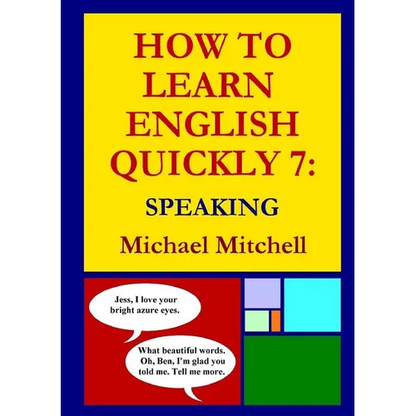 How to Learn English Quickly 7: Speaking - Paperback