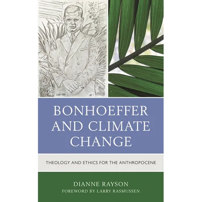 Bonhoeffer and Climate Change: Theology and Ethics for the Anthropocene - Paperback