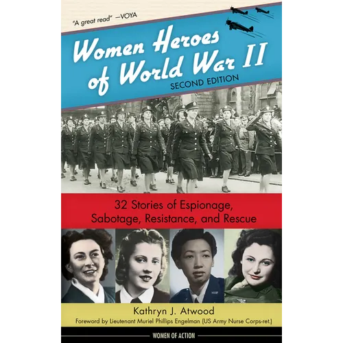 Women Heroes of World War II: 32 Stories of Espionage, Sabotage, Resistance, and Rescue Volume 24 - Paperback
