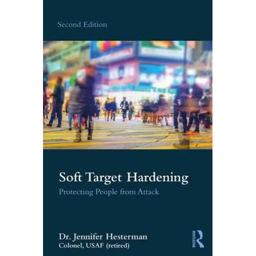 Soft Target Hardening: Protecting People from Attack - Paperback