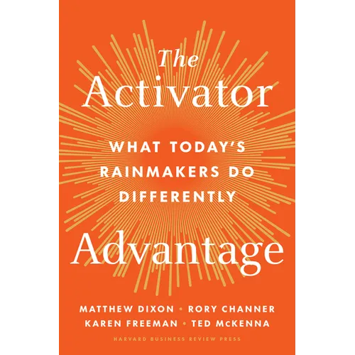 The Activator Advantage: What Today's Rainmakers Do Differently - Hardcover