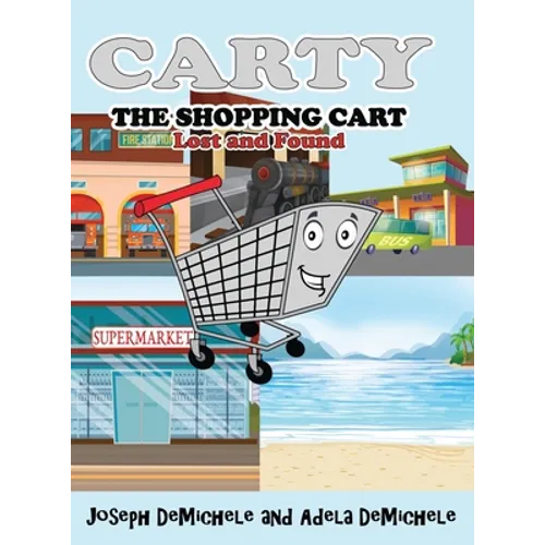 Carty the Shopping Cart: Lost and Found - Hardcover