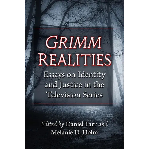 Grimm Realities: Essays on Identity and Justice in the Television Series - Paperback