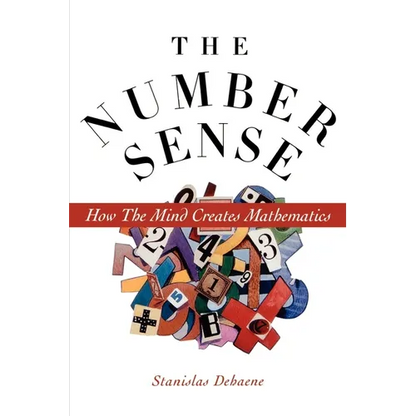 The Number Sense: How the Mind Creates Mathematics - Paperback