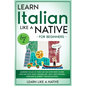 Learn Italian Like a Native for Beginners - Level 2: Learning Italian in Your Car Has Never Been Easier! Have Fun with Crazy Vocabulary, Daily Used Ph - Paperback