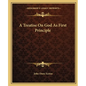 A Treatise on God as First Principle - Paperback