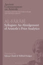 Al-Farabi, Syllogism: An Abridgement of Aristotle's Prior Analytics - Paperback