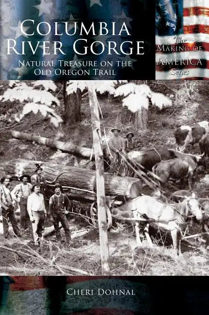Columbia River Gorge: National Treasure on the Old Oregon Trail - Hardcover