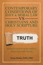 Contemporary Conditions of Hate & Moral Law Vs Christians and Holy Scripture: Investigating How Things Seem and the Truth - Paperback