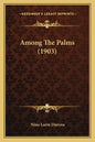 Among the Palms (1903) - Paperback