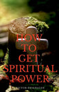 How to Get Spiritual Power - Paperback