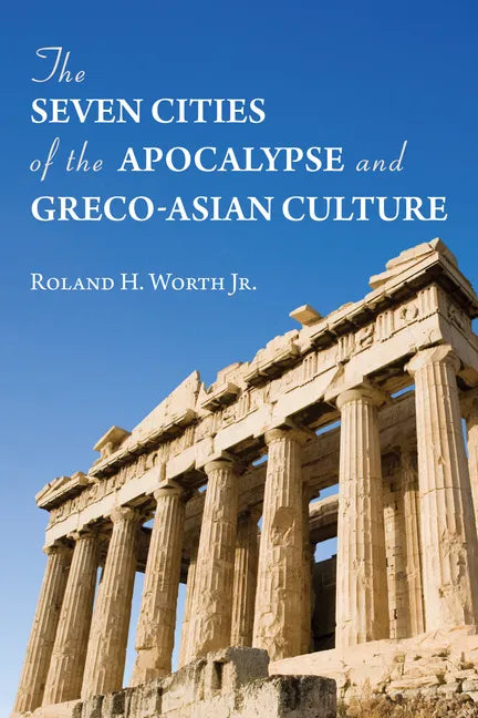 The Seven Cities of the Apocalypse and Greco-Asian Culture - Hardcover