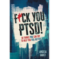 F*ck You PTSD!: 30 Things YOU Can Try to Help You Feel Better - Paperback